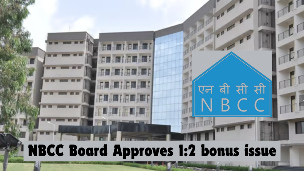 NBCC Board Approves 1:2 bonus issue indicating strong financial health and growth prospects.