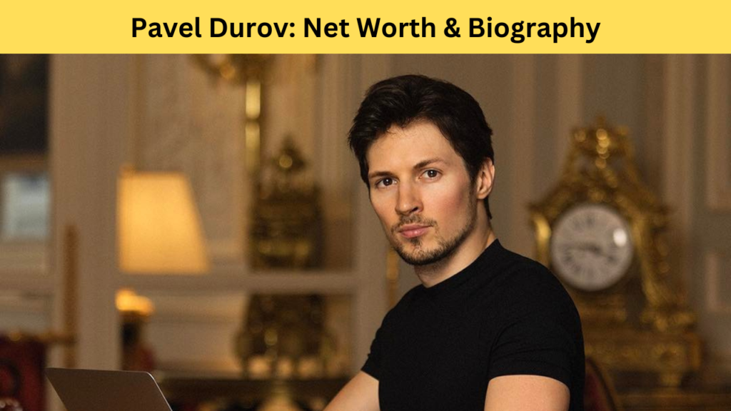 Pavel Durov Net Worth